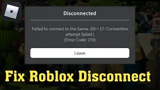 How To Fix  Roblox Failed To Connect To Game ID 17 Connection Attempt Failed Issue Error Code 279