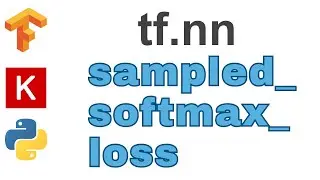 128: sampled softmax loss | TensorFlow | Tutorial