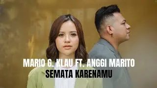 Mario G. Klau ft. Anggi Marito - SEMATA KARENAMU | 1 Jam + Lirik