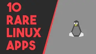 Do You Know These 10 Rare Linux Apps?