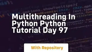 Multithreading in python python tutorial day 97