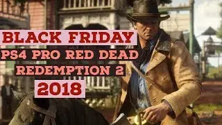 PlayStation 4 Pro 1TB Console with Red Dead Redemption 2 Bundle Deal For Black Friday 2018
