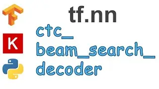 121: ctc beam search decoder | TensorFlow | Tutorial