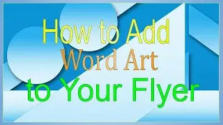 How to Add Word Art to Your Flyer