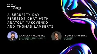 Breakpoint 2023: A Security Day Fireside Chat with Anatoly Yakovenko and Thomas Lambertz