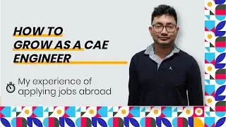 How to grow as a CAE engineer |  How to find jobs in Europe as a CAE engineer | my work experience.