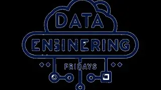 Data Engineering Fridays, Volume 13