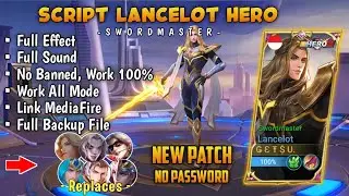 SCRIPT SKIN LANCELOT HERO FULL EFFECT & SOUND NO PASSWORD!! NEW PATCH