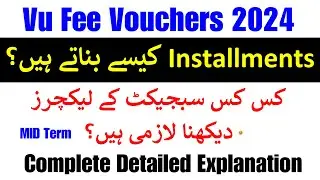 Vu Fees Voucher 2024 || How to Make Installments? || Vu Fee 2024 | Attendence sa CGPA pr effect prta