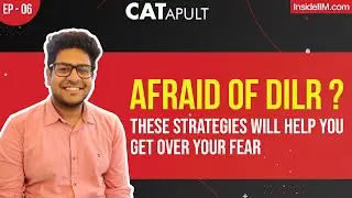 6 Strategies To Improve DILR Performance By CAT 99+%iler, Ft. Debrup, CATapult Ep 6