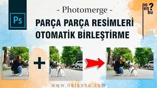Parça Parça Resimleri Birleştirme (Photomerge) - Photoshop Dersleri