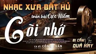 Cõi Nhớ, Tìm Lại Người Xưa - LK Nhạc Vàng Hải Ngoại Xưa Hay Nhất - Công Tuấn Bolero Hát Cực Chất