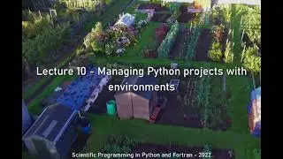 Lecture 10 - Managing Python projects with environments