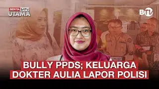 🔴 LIVE | Bully PPDS; Keluarga Dokter Aulia Lapor Polisi - Beritasatu Utama