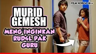 KETIKA MURID GEMESH MENGINGINKAN RUD4L GURUNYA || ALUR CERITA FILM