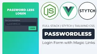 Build a Full-Stack PASSWORD-LESS Login Form using Vue JS, & Node with STYTCH & Tailwind CSS