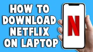 How To Download Netflix On Laptop 2024