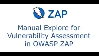 Part 10 - Manual Explore for Vulnerability Assessment in OWASP ZAP