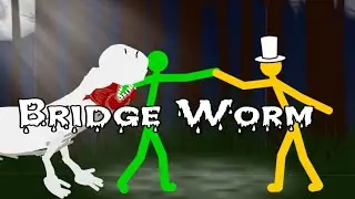 Bridge Worm (рисуем мультфильмы 2)