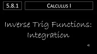 Calculus I - 5.8.1 Inverse Trigonometric Functions: Integration