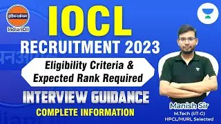 IOCL Recruitment| Eligibility Criteria & Expected Rank Required | Interview Guidance | Manish Rajput