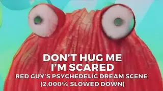Don't Hug Me I'm Scared (TV Show) - Red Guy's Psychedelic Dream Scene (2000% Slowed Down)