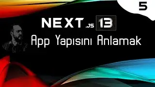 Next Js 13 App Yapısını Anlamak - App Yapısındaki Erişimler ve Dosyalar Arasındaki Erişim Mantığı!