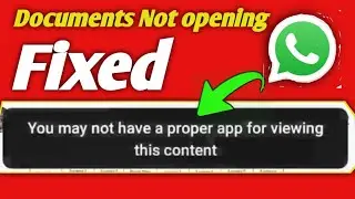 whatsapp problem you may not have a proper app for viewing this content | doc file not opening pdf