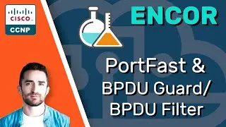 CCNP ENCOR // STP PortFast & BPDU Guard  / BPDU Filter (LAB) // ENCOR 350-401 Complete Course