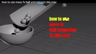 how to use mass fx ball animation in 3ds max