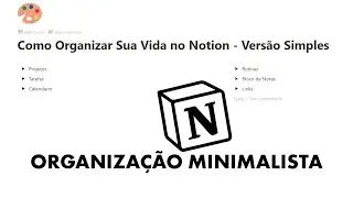 Como Organizar Sua Vida com o Notion - VERSÃO SIMPLES