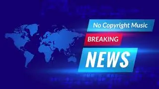 No Copyright Music For News TV and Radio - Breaking News Background Music 2021