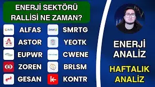 ENERJİ SEKTÖRÜ RALLİSİ NE ZAMAN? | ALFAS ASTOR EUPWR ZOREN GESAN SMRTG YEOTK CWENE BRLSM KONTR