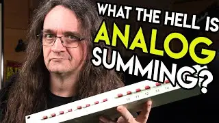 What the Hell is Analog Summing?