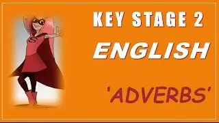 Key Stage 2 (KS2) English is Easy - Adverbs - How to Pass KS2 SATs