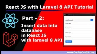 React JS with Laravel 8 API: Insert data into database in React JS with laravel 8 API - Part 2