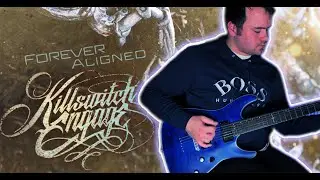 Killswitch Engage - Forever Aligned (Guitar Cover)