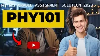 PHY101 Graded Assignment Solution 2023 - Guide to Vu Students