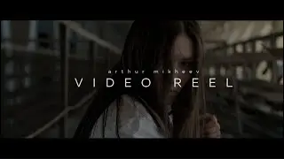VIDEO REEL | Arthur Mikheev