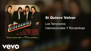 Los Temerarios - Si Quiero Volver (Audio)