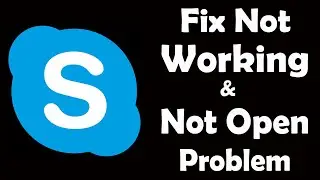 How To Fix Skype App Not Working | Skype Not Open Problem | PSA 24