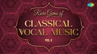 Rare Gems of Classical Vocal Music Vol 2 | Indian Classical Music | Aao sahiyo waa jay