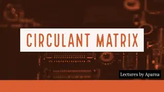 CIRCULANT MATRIX | TYPES OF MATRICES |VERY EASY
