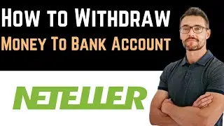 ✅ How To Withdraw Money From Neteller To Bank Account (Full Guide)