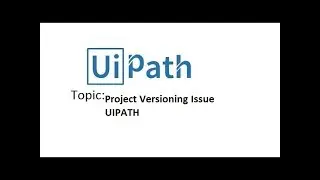 UiPath Tutorials For Beginners - Project Versioning issue