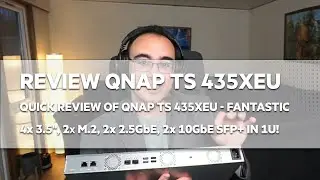 [EN] Quick review of QNAP TS 435XeU - 4x 3.5", 2x M.2, 2x 2.5GbE, 2x 10GbE SFP+ in a single U