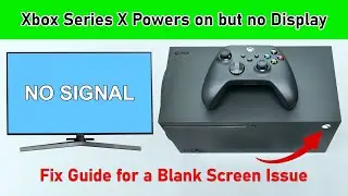 Xbox Series X Powers On but No Display. Fix Guide Guide for a Blank Screen Issue