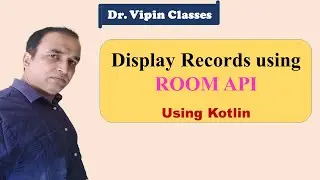 Read Data from SQLite using ROOM API in Android Studio using Kotlin | Dr Vipin Classes