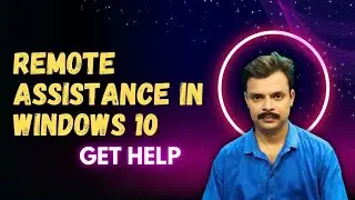 Remote Assistance in Windows 10: How to Help or Get Help Remotely