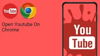 How To Open Youtube On Chrome?